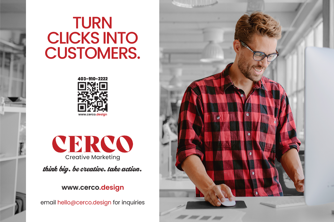 CERCO Creative Marketing: Turn clicks into customers. 403-910-2222, www.cerco.design