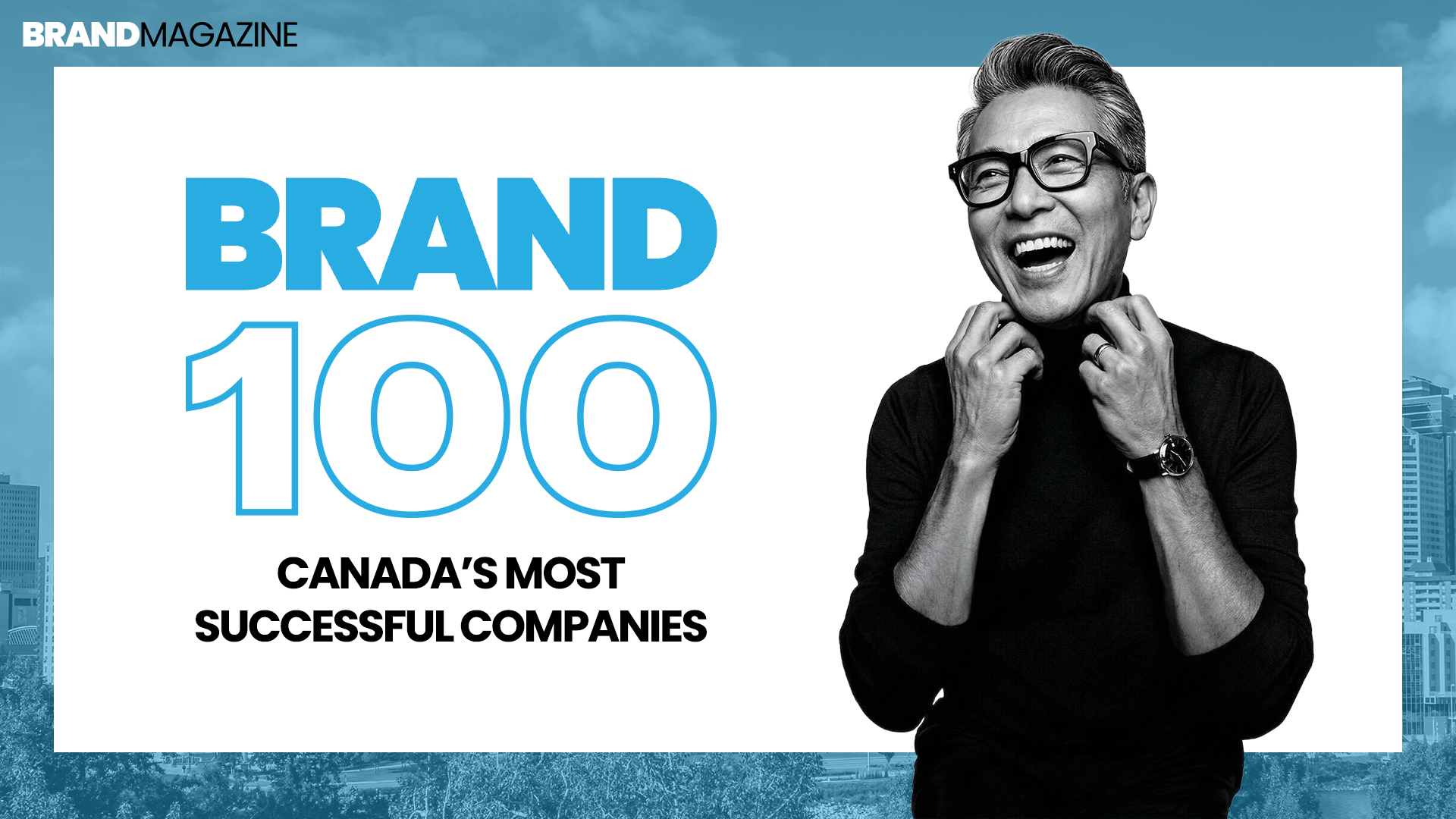Brand 100 Canada's Most Successful Companies with a man in a turtleneck